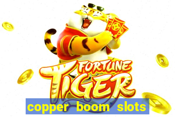 copper boom slots paga mesmo